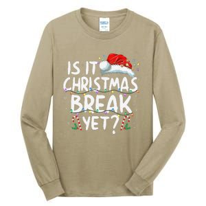 Is It Christmas Break Yet Funny Xmas Holiday Teacher Women Tall Long Sleeve T-Shirt