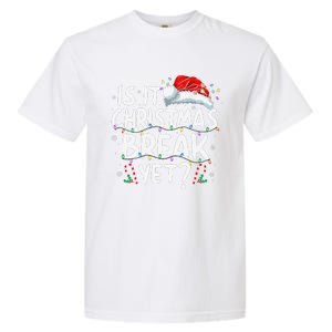 Is It Christmas Break Yet Funny Xmas Holiday Teacher Women Garment-Dyed Heavyweight T-Shirt