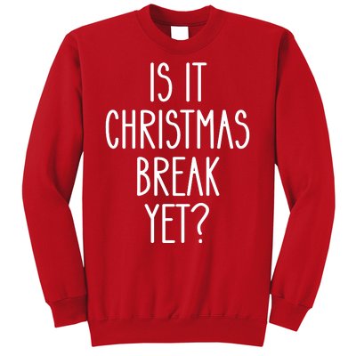 Is It Christmas Break Yet Funny Teacher Xmas Winter Saying Sweatshirt