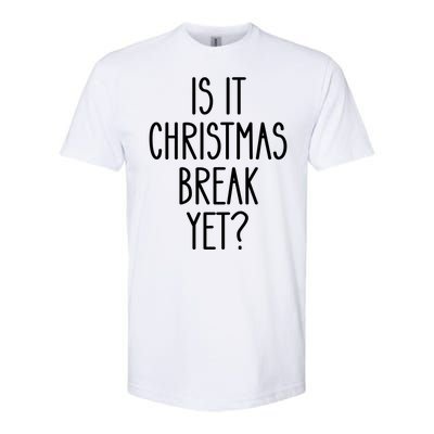 Is It Christmas Break Yet Funny Teacher Xmas Winter Saying Softstyle® CVC T-Shirt