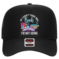 If I CanT Take My Book IM Not Going Reading Nerd Book Geek Trucker Hat