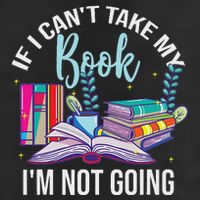 If I CanT Take My Book IM Not Going Reading Nerd Book Geek Trucker Hat