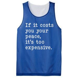 If It Costs You Your Peace Its Too Expensive Gift Mesh Reversible Basketball Jersey Tank