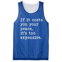 If It Costs You Your Peace Its Too Expensive Gift Mesh Reversible Basketball Jersey Tank