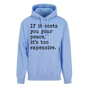 If It Costs You Your Peace Its Too Expensive Gift Unisex Surf Hoodie