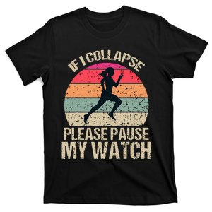 If I Collapse Please Pause My Watch Funny Running Quote T-Shirt