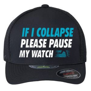 If I Collapse Please Pause My Watch Running Marathon Runner Flexfit Unipanel Trucker Cap