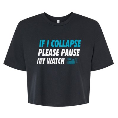 If I Collapse Please Pause My Watch Running Marathon Runner Bella+Canvas Jersey Crop Tee