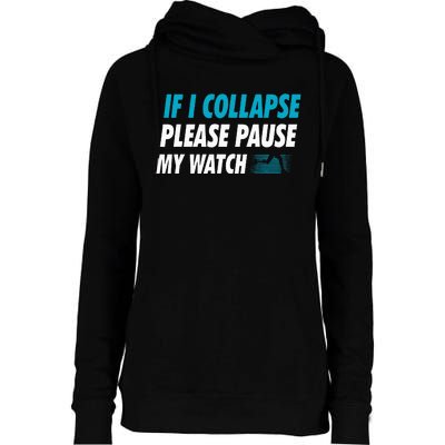 If I Collapse Please Pause My Watch Running Marathon Runner Womens Funnel Neck Pullover Hood