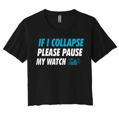 If I Collapse Please Pause My Watch Running Marathon Runner Women's Crop Top Tee