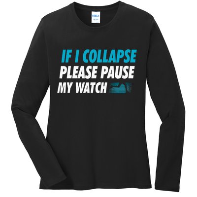 If I Collapse Please Pause My Watch Running Marathon Runner Ladies Long Sleeve Shirt