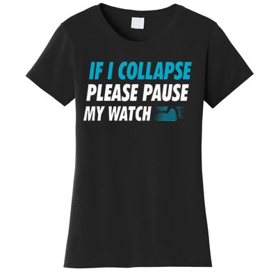 If I Collapse Please Pause My Watch Running Marathon Runner Women's T-Shirt