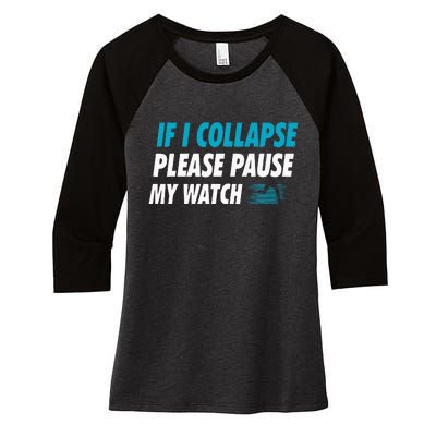 If I Collapse Please Pause My Watch Running Marathon Runner Women's Tri-Blend 3/4-Sleeve Raglan Shirt