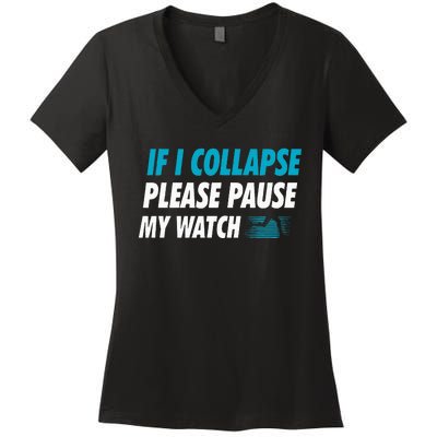 If I Collapse Please Pause My Watch Running Marathon Runner Women's V-Neck T-Shirt