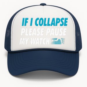 If I Collapse Please Pause My Watch Running Marathon Runner Trucker Hat