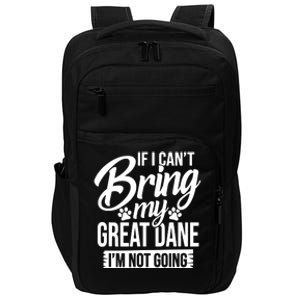 If I Cant Bring My Great Dane Great Dane Lover Impact Tech Backpack