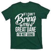 If I Cant Bring My Great Dane Great Dane Lover T-Shirt