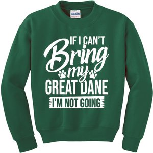 If I Cant Bring My Great Dane Great Dane Lover Kids Sweatshirt