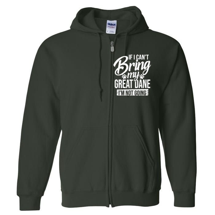 If I Cant Bring My Great Dane Great Dane Lover Full Zip Hoodie