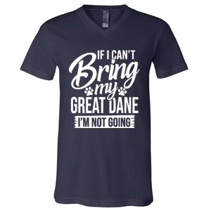 If I Cant Bring My Great Dane Great Dane Lover V-Neck T-Shirt