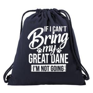 If I Cant Bring My Great Dane Great Dane Lover Drawstring Bag