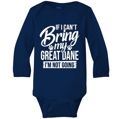 If I Cant Bring My Great Dane Great Dane Lover Baby Long Sleeve Bodysuit