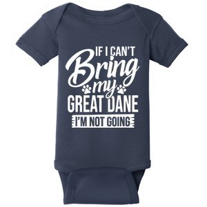 If I Cant Bring My Great Dane Great Dane Lover Baby Bodysuit