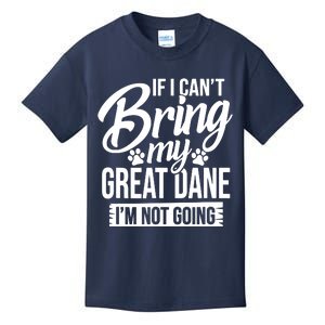 If I Cant Bring My Great Dane Great Dane Lover Kids T-Shirt