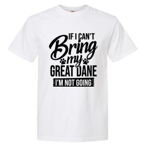 If I Cant Bring My Great Dane Great Dane Lover Garment-Dyed Heavyweight T-Shirt