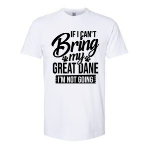 If I Cant Bring My Great Dane Great Dane Lover Softstyle CVC T-Shirt