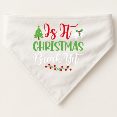 Is It Christmas Break Yet? SantaS Hat Funny Holiday Design Gift USA-Made Doggie Bandana