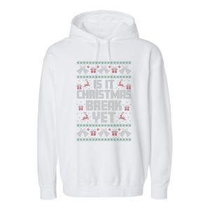 Is It Christmas Break Yet Funny Xmas Holiday Teacher Women Garment-Dyed Fleece Hoodie