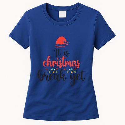 Is It Christmas Break Yet? SantaS Hat Funny Holiday Design Cool Gift Womens T-Shirt