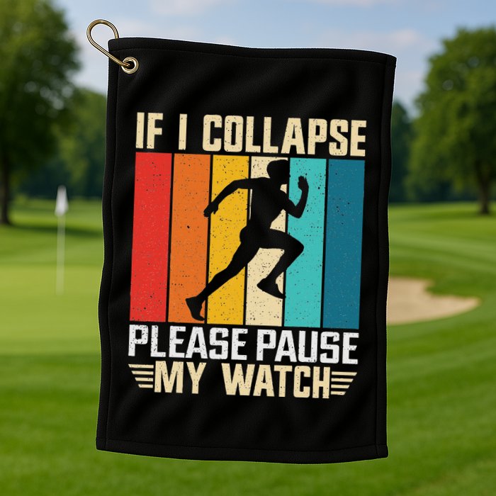 If I Collapse Please Pause My Watch Running Marathon Runner Golf Towel
