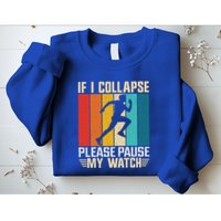 If I Collapse Please Pause My Watch Running Marathon Runner Sweatshirt