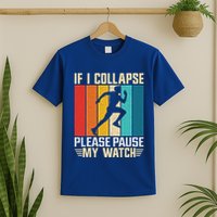 If I Collapse Please Pause My Watch Running Marathon Runner T-Shirt