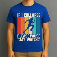 If I Collapse Please Pause My Watch Running Marathon Runner T-Shirt