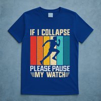 If I Collapse Please Pause My Watch Running Marathon Runner T-Shirt