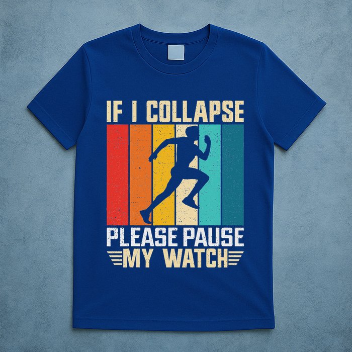 If I Collapse Please Pause My Watch Running Marathon Runner T-Shirt