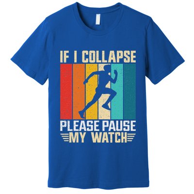 If I Collapse Please Pause My Watch Running Marathon Runner Premium T-Shirt