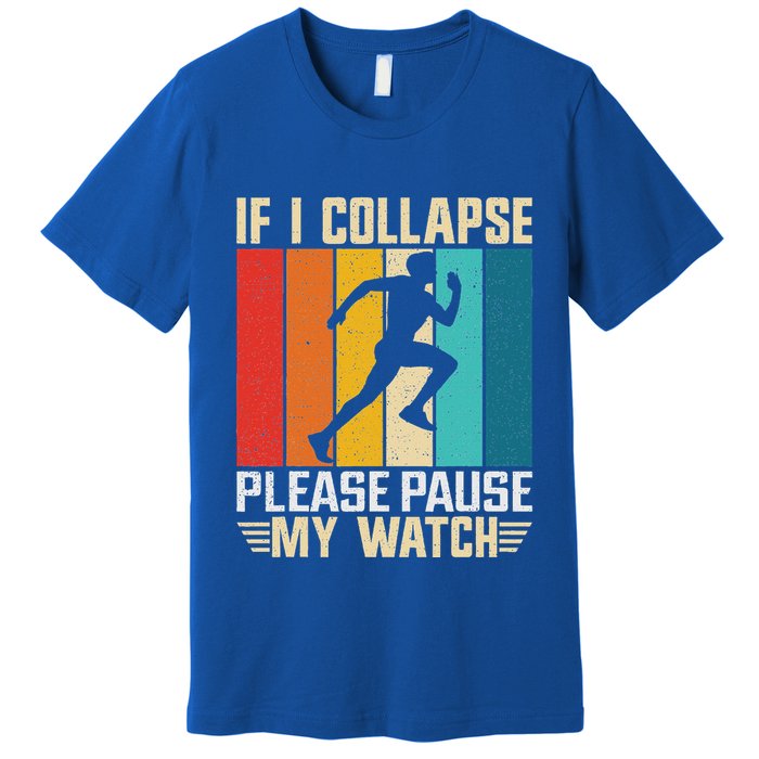 If I Collapse Please Pause My Watch Running Marathon Runner Premium T-Shirt