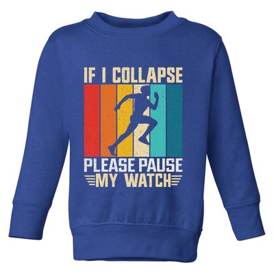 If I Collapse Please Pause My Watch Running Marathon Runner Toddler Sweatshirt