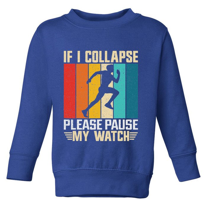 If I Collapse Please Pause My Watch Running Marathon Runner Toddler Sweatshirt