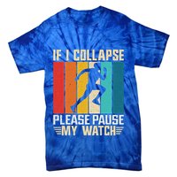 If I Collapse Please Pause My Watch Running Marathon Runner Tie-Dye T-Shirt