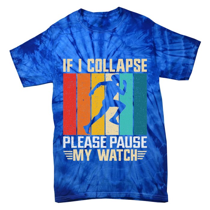 If I Collapse Please Pause My Watch Running Marathon Runner Tie-Dye T-Shirt