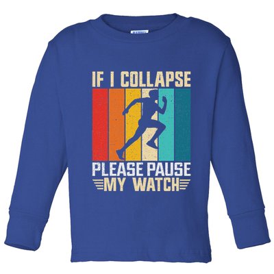 If I Collapse Please Pause My Watch Running Marathon Runner Toddler Long Sleeve Shirt