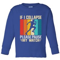 If I Collapse Please Pause My Watch Running Marathon Runner Toddler Long Sleeve Shirt