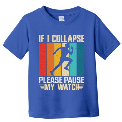 If I Collapse Please Pause My Watch Running Marathon Runner Toddler T-Shirt