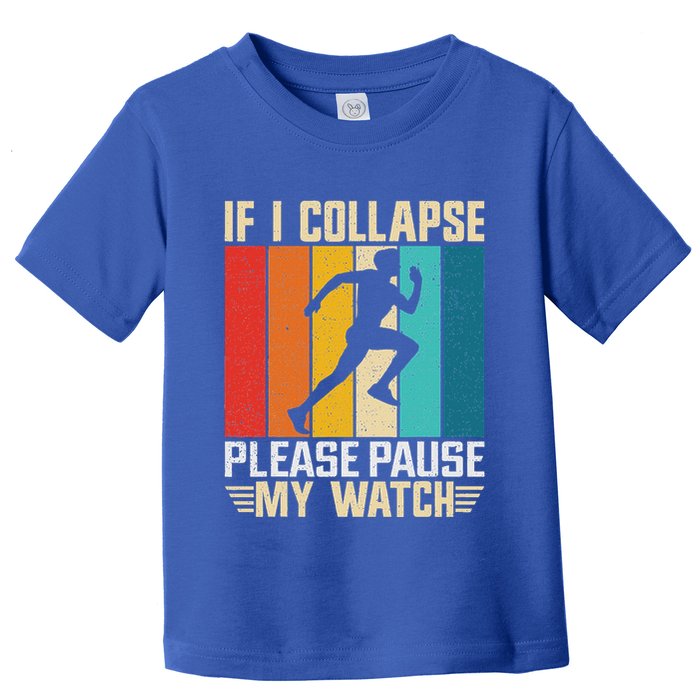 If I Collapse Please Pause My Watch Running Marathon Runner Toddler T-Shirt
