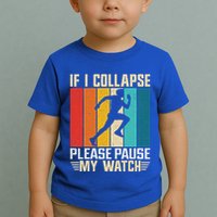If I Collapse Please Pause My Watch Running Marathon Runner Toddler T-Shirt